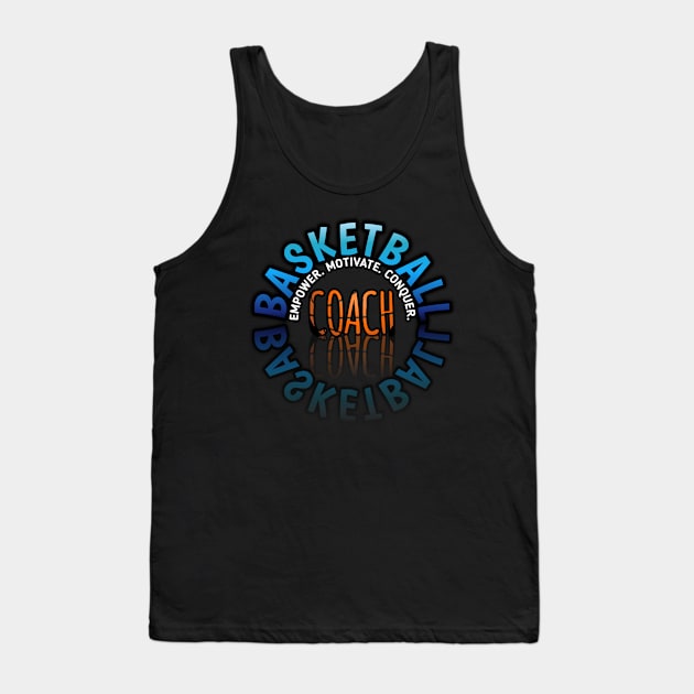 Empower Motivate Conquer - Basketball Coach - Sports Saying Motivational Quote Tank Top by MaystarUniverse